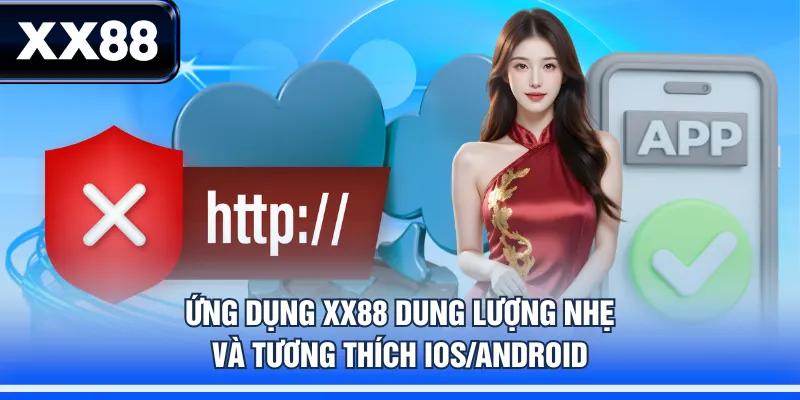 Ứng dụng XX88 dung lượng nhẹ và tương thích iOS/Android